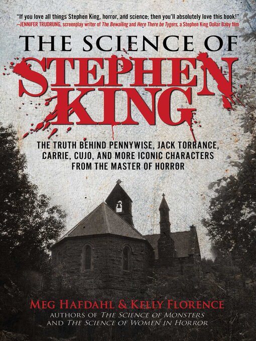 Title details for The Science of Stephen King: the Truth Behind Pennywise, Jack Torrance, Carrie, Cujo, and More Iconic Characters from the Master of Horror by Meg Hafdahl - Available